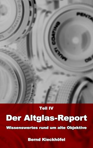 Teil IV Der Altglas-Report - Wissenswertes rund um alte Objektive