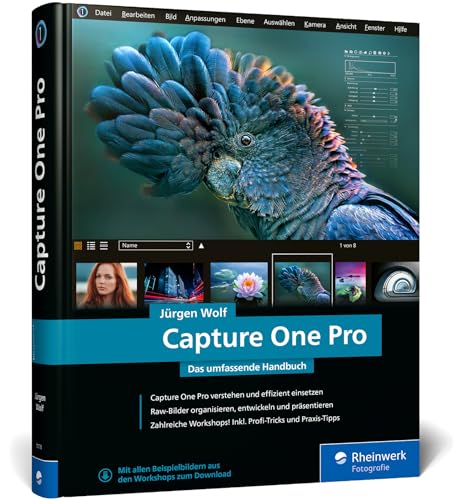Capture One Pro: Das umfassende Handbuch. Profitricks und Expertenwissen zur Bildbearbeitung. Mit vielen Workshops zur Software (neue...