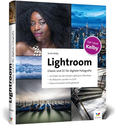 Lightroom Classic und CC für digitale Fotografie: So finden Sie den besten Lightroom-Workflow. Ihr Bildarchiv perfekt im Griff. Fotos...