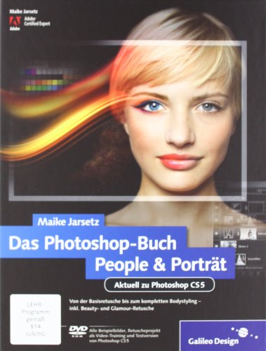 Das Photoshop-Buch People & Porträt: Von der Basisretusche bis zum Bodystyling - (inkl. Beauty und Glamour-Retusche)