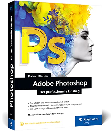 Adobe Photoshop: Ihr professioneller Einstieg in Grafik und Fotografie. Mit über 60 Praxis-Workshops (neue Auflage 2022)