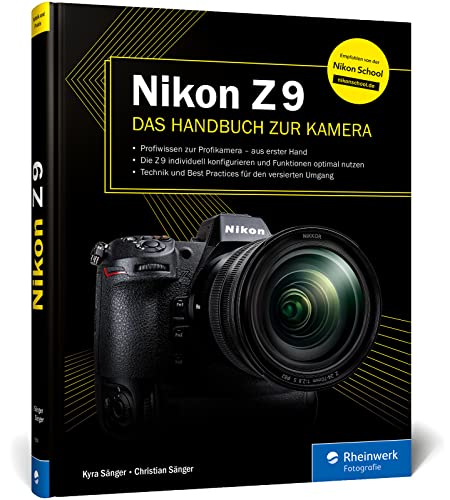 Nikon Z 9: Das Handbuch zur Kamera. Profiwissen zum Profimodell – wie Sie Ihre Kamera individuell konfigurieren und die Funktionen...