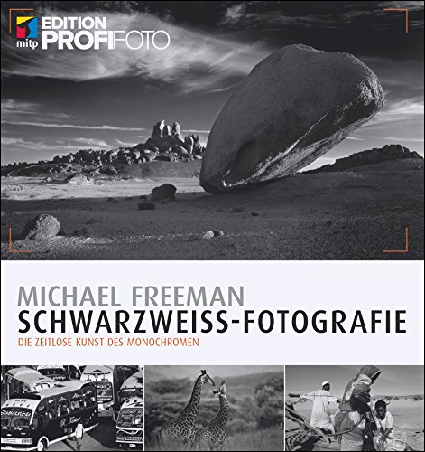 Schwarzweiß Fotografie: Die zeitlose Kunst des Monochromen (Edition ProfiFoto)
