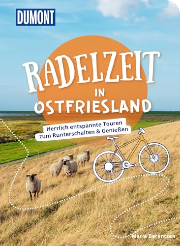 DuMont Radelzeit in Ostfriesland: Herrlich entspannte Radtouren zum Runterschalten & Genießen
