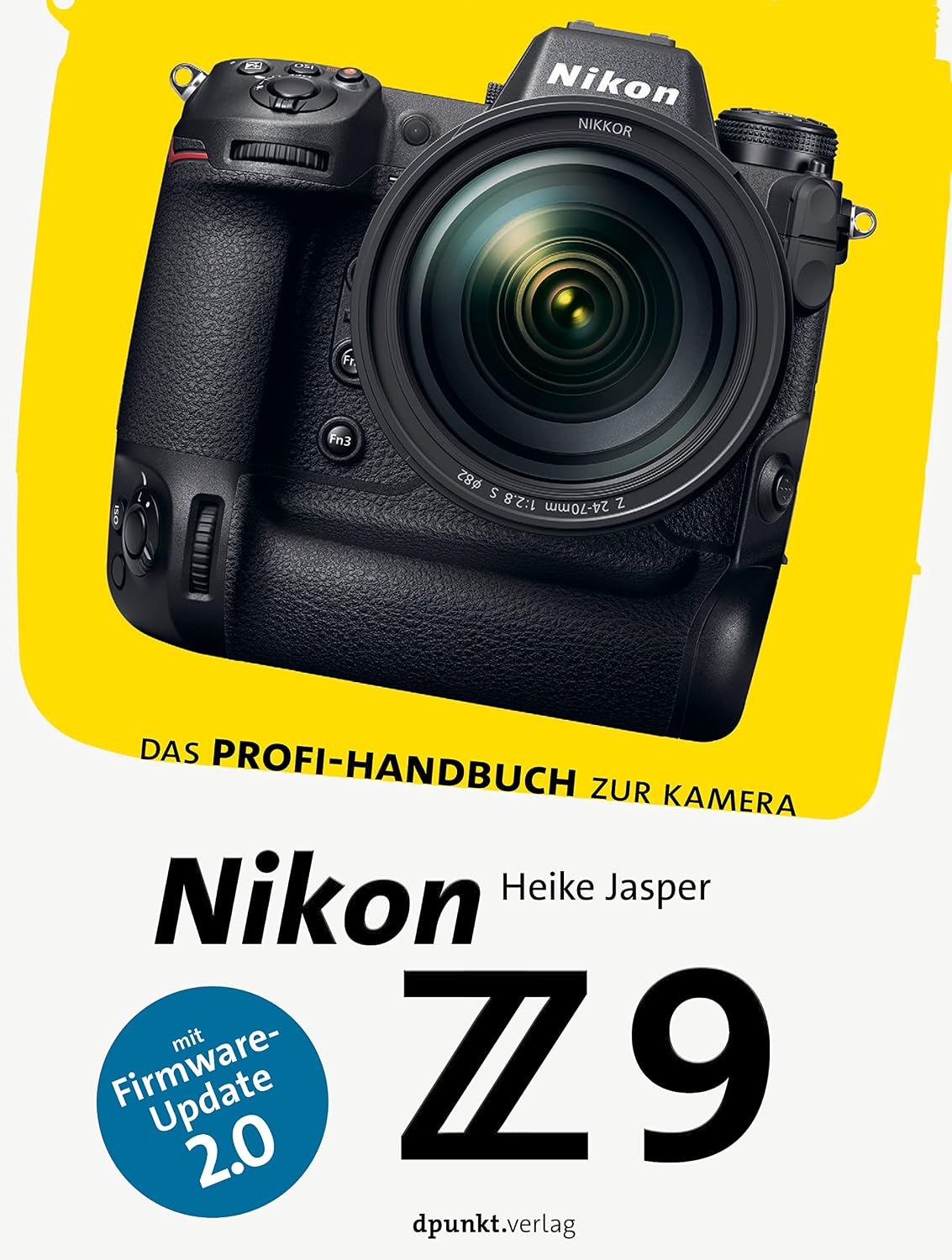 Nikon Z 9: Das Profi-Handbuch zur Kamera. Mit Firmware-Update 2.0 (dpunkt.kamerabuch)
